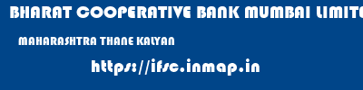 BHARAT COOPERATIVE BANK MUMBAI LIMITED  MAHARASHTRA THANE KALYAN   ifsc code
